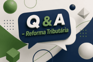 Dúvidas da Reforma Tributária: respostas práticas sobre a LC 214/2025